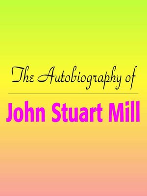 cover image of The Autobiography of John Stuart Mill